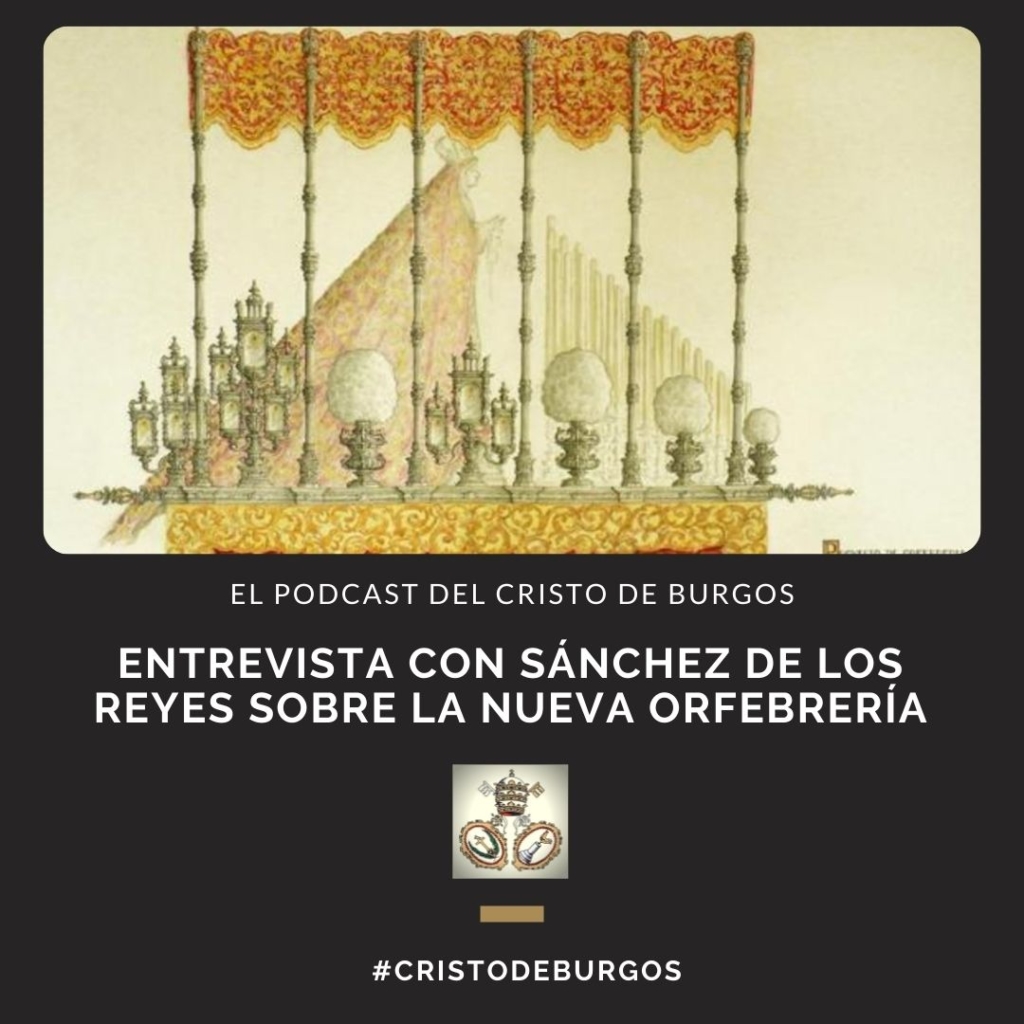 Podcast con Javier Sánchez de los Reyes sobre la nueva orfebrería del paso de palio de Madre de Dios de la Palma.